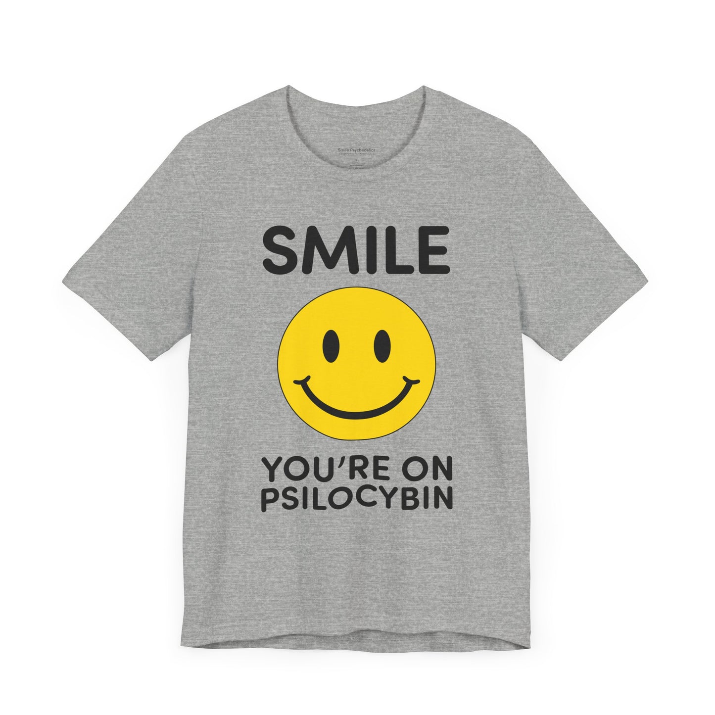 Smile Tee -  Smile You're on Psilocybin Shirt